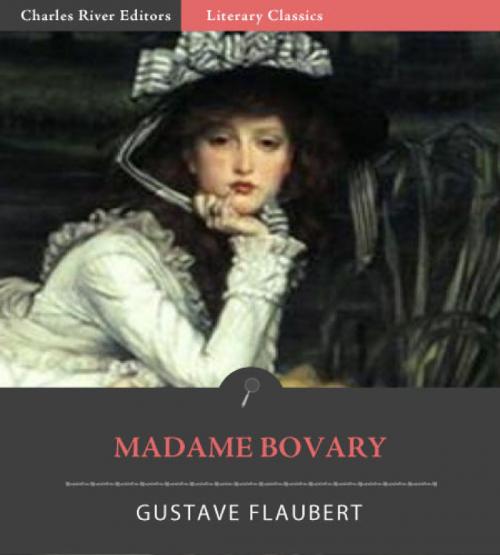 Cover of the book Madame Bovary (Illustrated Edition) by Gustave Flaubert, Charles River Editors