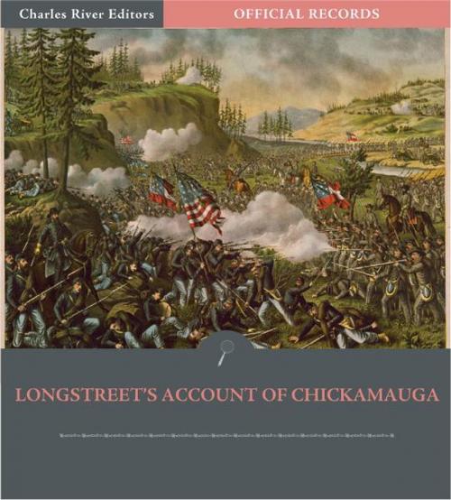 Cover of the book Official Records of the Union and Confederate Armies: General James Longstreets Account of the Chickamauga Campaign by James Longstreet, Charles River Editors