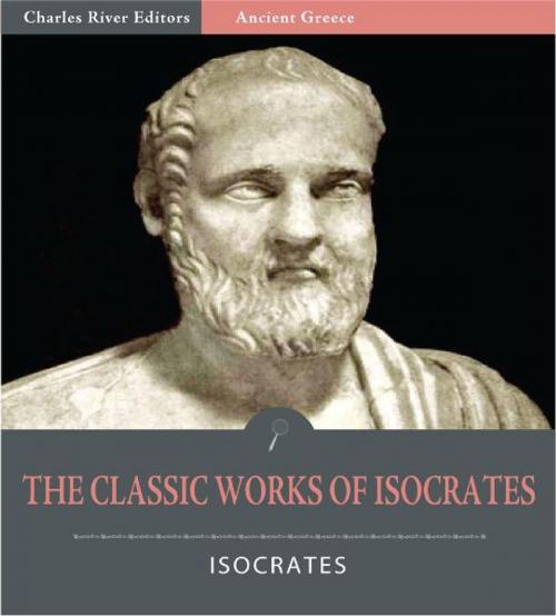 Cover of the book The Classic Works of Isocrates: Helen of Troy and 6 Other Works (Illustrated Edition) by Isocrates, Charles River Editors