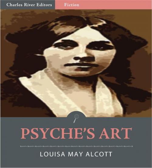 Cover of the book Psyche's Art (Illustrated Edition) by Louisa May Alcott, Charles River Editors