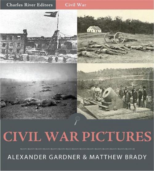 Cover of the book Civil War Pictures: Pictures from Gettysburg, Antietam, Fort Sumter, and Petersburg by Alexander Gardner, Charles River Editors