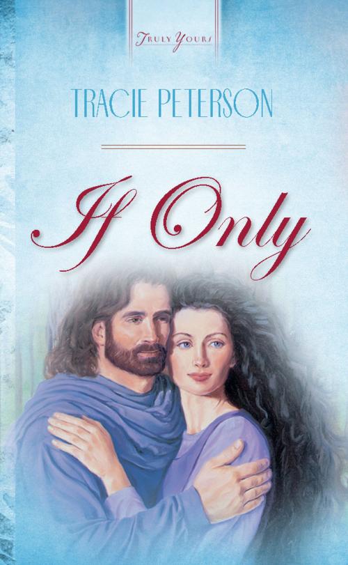 Cover of the book If Only by Tracie Peterson, Barbour Publishing, Inc.