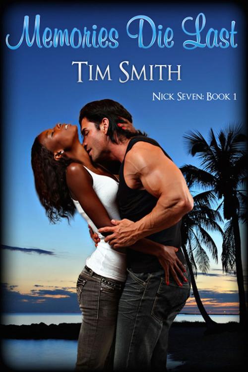 Cover of the book Memories Die Last by Tim Smith, eXtasy Books Inc