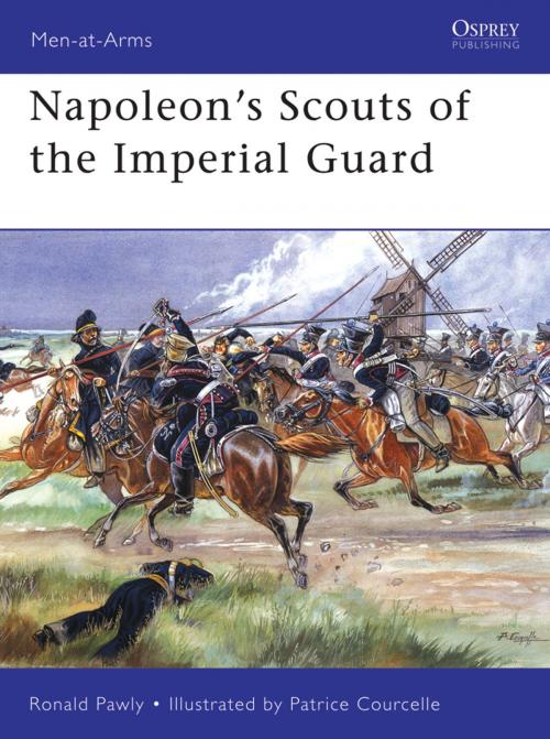 Cover of the book Napoleon’s Scouts of the Imperial Guard by Ronald Pawly, Bloomsbury Publishing