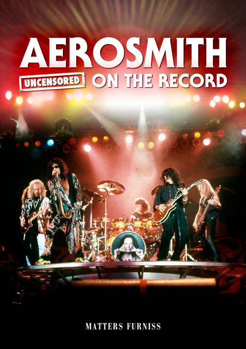 Cover of the book Aerosmith - Uncensored On the Record by Matters Furniss, Coda Books Ltd