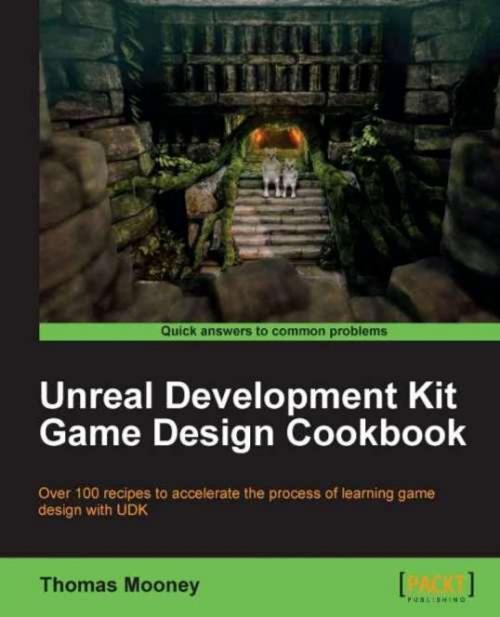 Cover of the book Unreal Development Kit Game Design Cookbook by Thomas Mooney, Packt Publishing