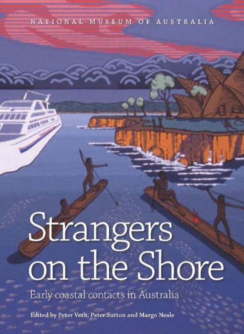 Cover of the book Strangers on the Shore: Early Coastal Contact in Australia by Peter Veth, National Museum Australia