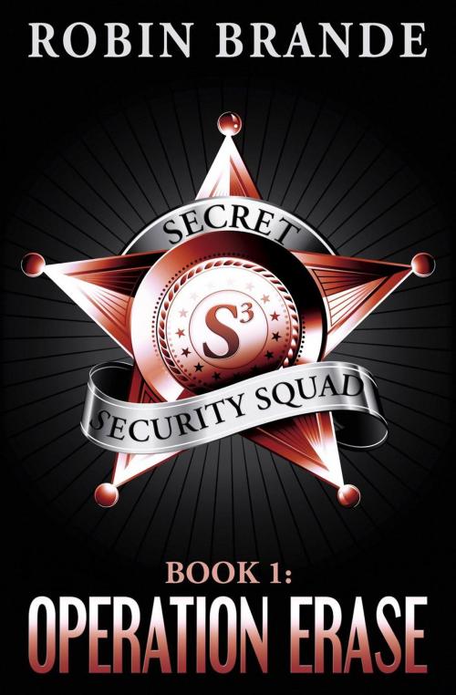 Cover of the book Secret Security Squad (Book 1: Operation Erase) by Robin Brande, Ryer Publishing