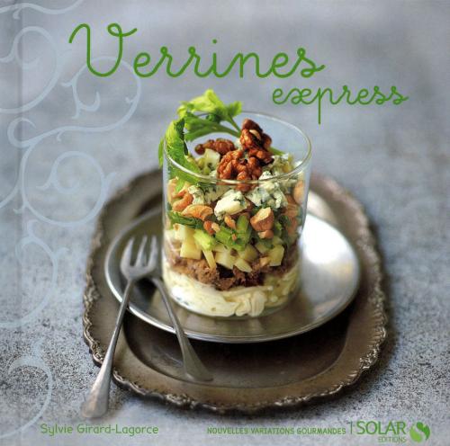 Cover of the book Verrines Express - Variations Gourmances by Sylvie GIRARD-LAGORCE, edi8