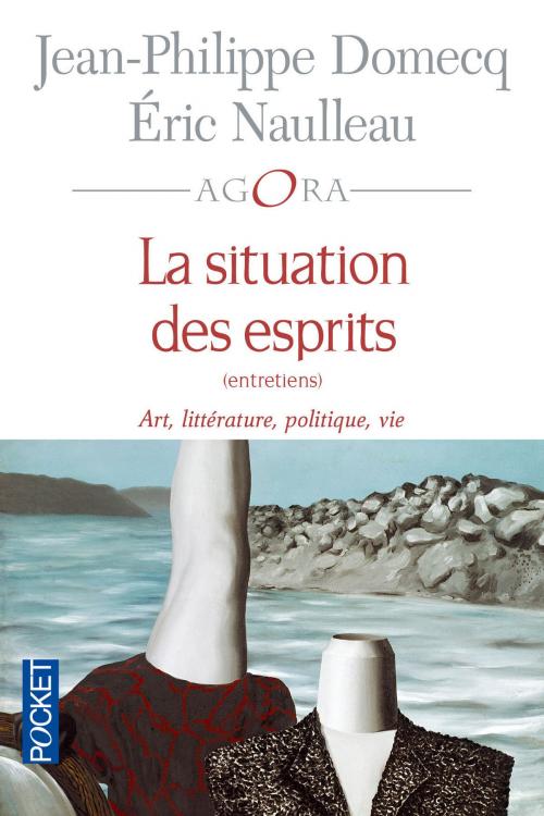 Cover of the book La situation des esprits by Jean-Philippe DOMECQ, Éric NAULLEAU, Univers Poche