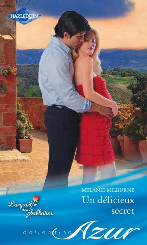 Cover of the book Un délicieux secret by Melanie Milburne, Harlequin