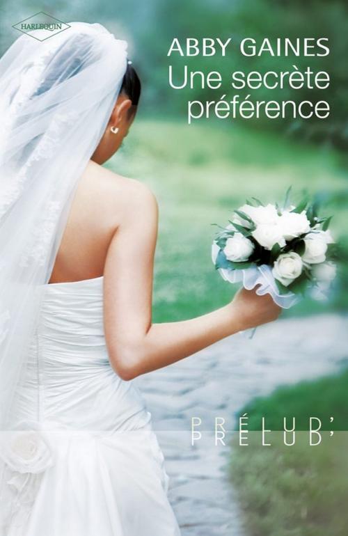 Cover of the book Une secrète préférence by Abby Gaines, Harlequin