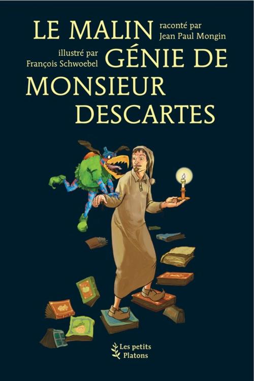 Cover of the book Le malin génie de Monsieur Descartes by Jean Paul Mongin, Les petits platons