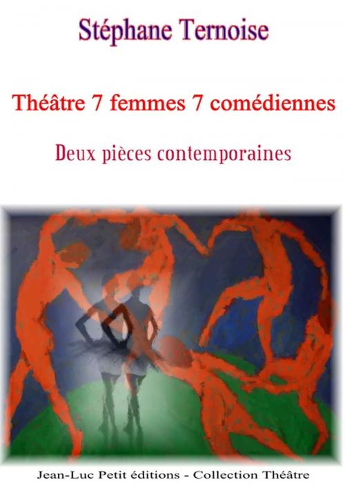 Cover of the book Théâtre 7 femmes 7 comédiennes by Stéphane Ternoise, Jean-Luc PETIT Editions