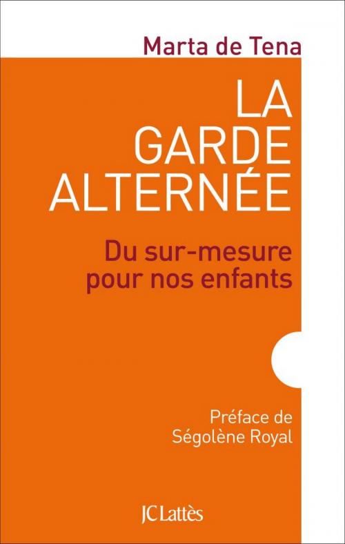 Cover of the book La garde alternée by Marta de Tena, JC Lattès