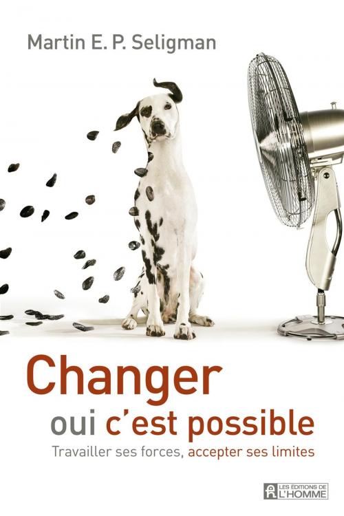 Cover of the book Changer, oui c'est possible by Martin E. P. Seligman, Les Éditions de l’Homme