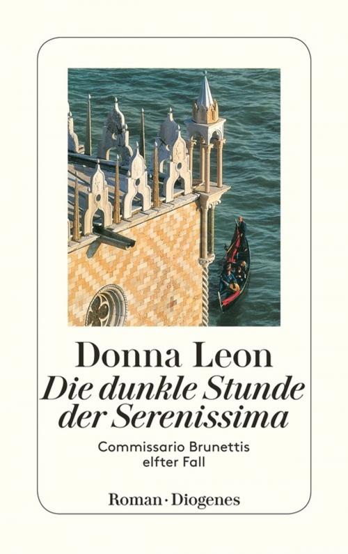 Cover of the book Die dunkle Stunde der Serenissima by Donna Leon, Diogenes