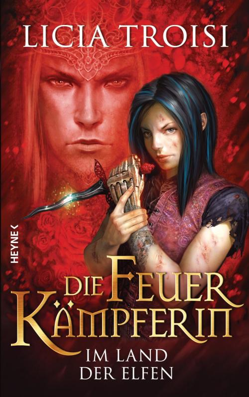 Cover of the book Die Feuerkämpferin - Im Land der Elfen by Licia Troisi, Heyne Verlag