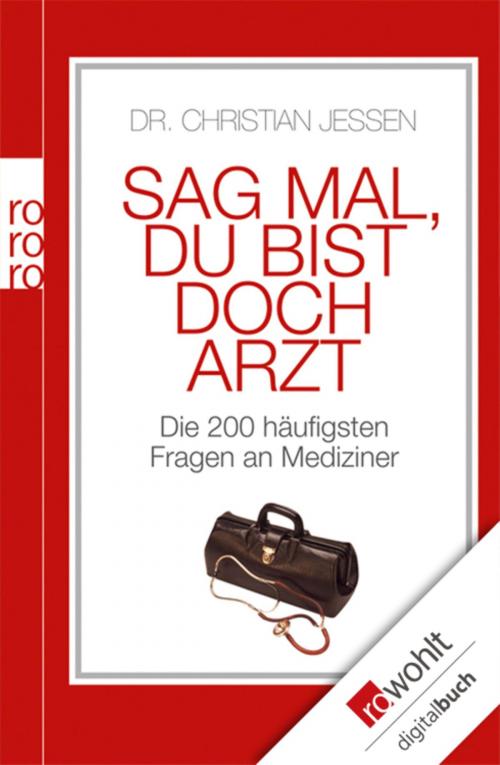 Cover of the book Sag mal, du bist doch Arzt by Christian Jessen, Rowohlt E-Book