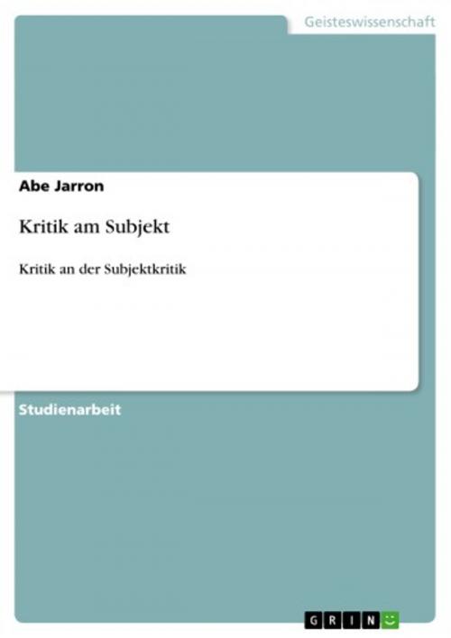 Cover of the book Kritik am Subjekt by Abe Jarron, GRIN Verlag
