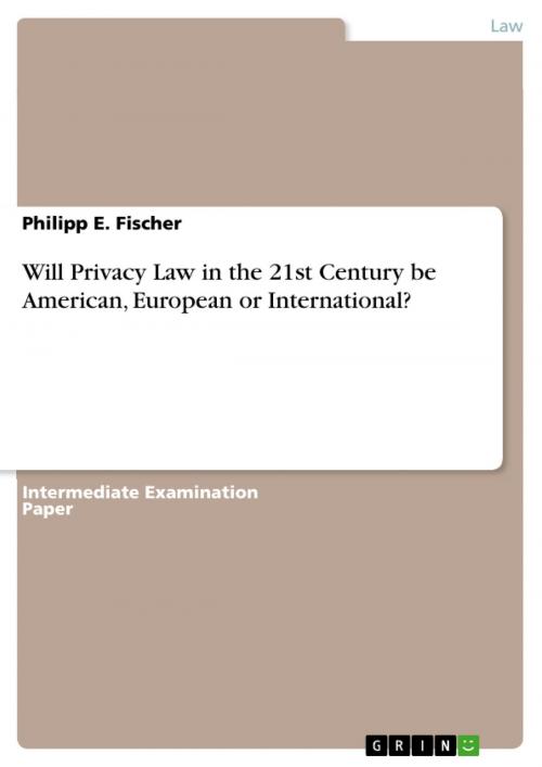 Cover of the book Will Privacy Law in the 21st Century be American, European or International? by Philipp E. Fischer, GRIN Verlag