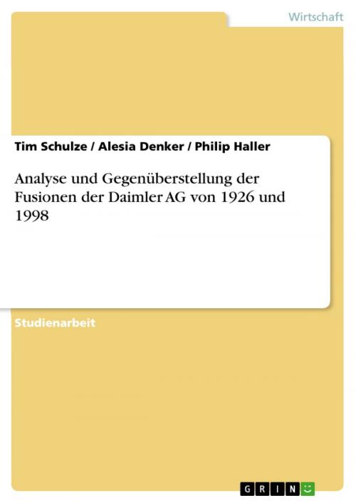 Cover of the book Analyse und Gegenüberstellung der Fusionen der Daimler AG von 1926 und 1998 by Tim Schulze, Alesia Denker, Philip Haller, GRIN Verlag