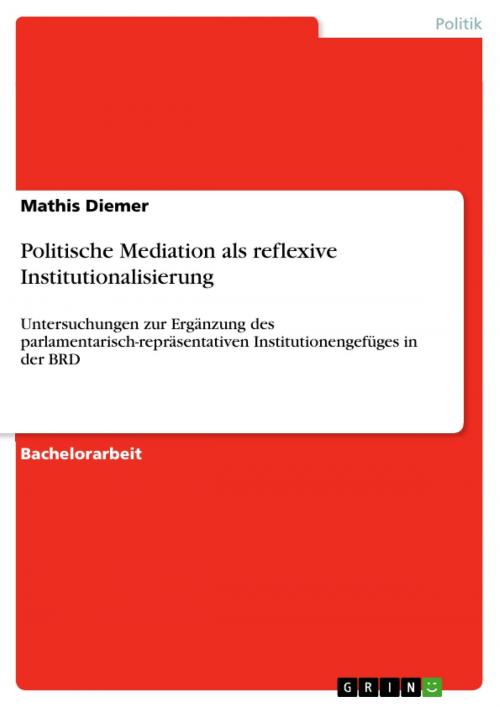 Cover of the book Politische Mediation als reflexive Institutionalisierung by Mathis Diemer, GRIN Verlag