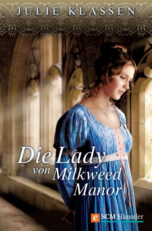 Cover of the book Die Lady von Milkweed Manor by Julie Klassen, SCM Hänssler