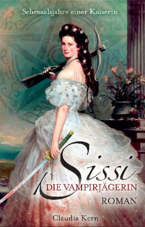 Cover of the book Sissi - Die Vampirjägerin: Scheusalsjahre einer Kaiserin by Claudia Kern, Panini