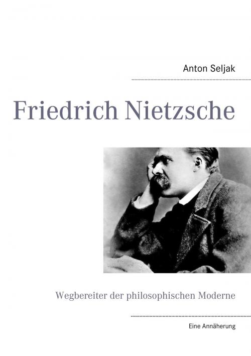 Cover of the book Friedrich Nietzsche by Anton Seljak, Books on Demand