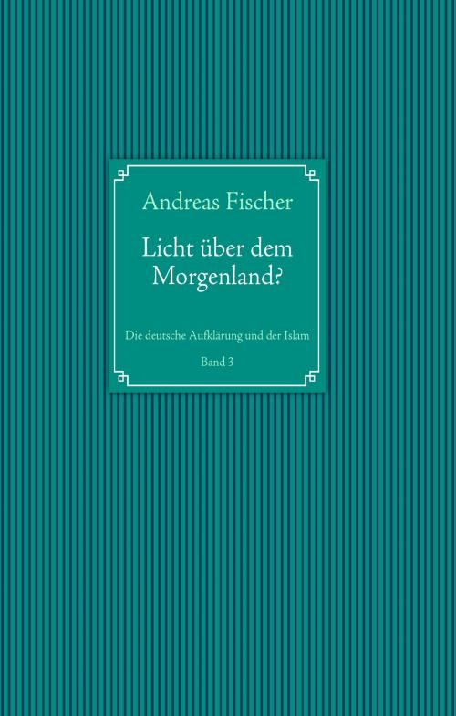 Cover of the book Licht ueber dem Morgenland? by Andreas Fischer, Books on Demand