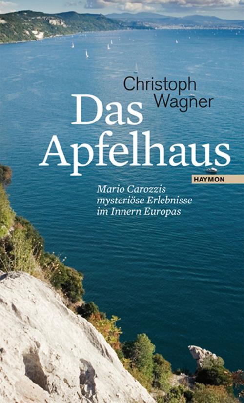 Cover of the book Das Apfelhaus by Christoph Wagner, Haymon Verlag