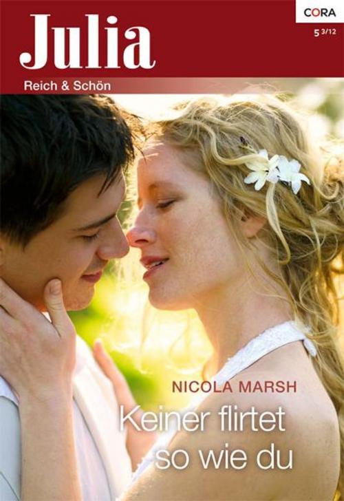 Cover of the book Keiner flirtet so wie du by NICOLA MARSH, CORA Verlag