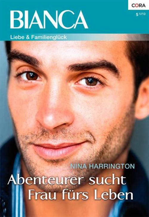 Cover of the book Abenteurer sucht Frau fürs Leben by NINA HARRINGTON, CORA Verlag