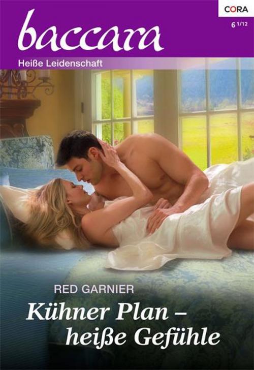 Cover of the book Kühner Plan - heiße Gefühle by RED GARNIER, CORA Verlag