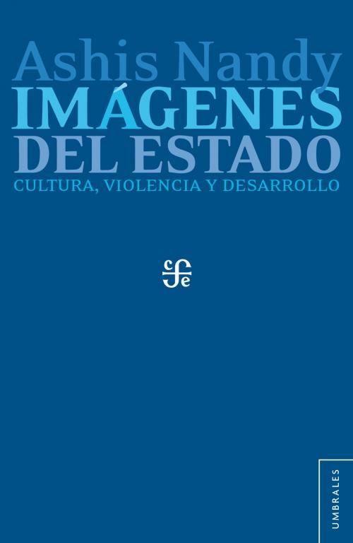 Cover of the book Imágenes del Estado by Ashis Nandy, Fondo de Cultura Económica