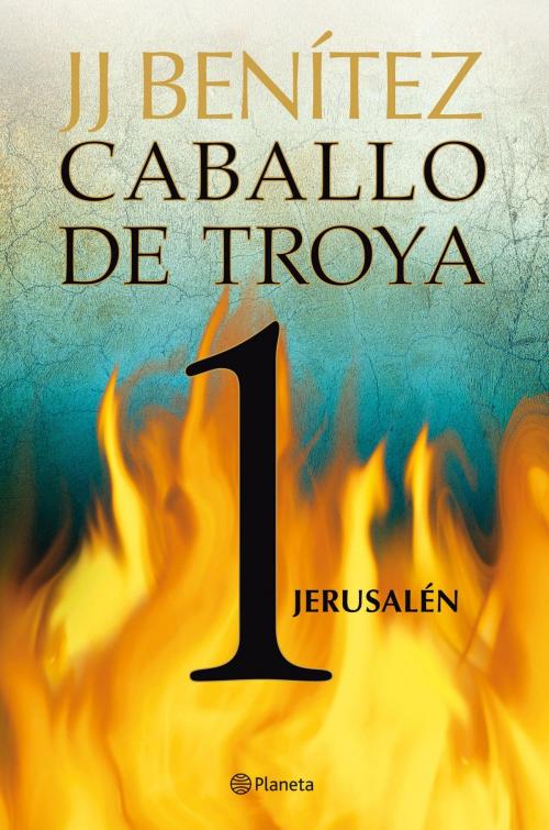 Cover of the book Jerusalén. Caballo de Troya 1 by J. J. Benítez, Grupo Planeta