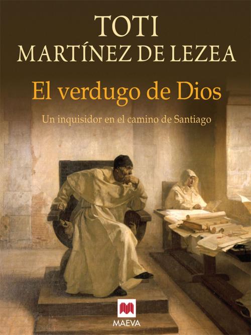 Cover of the book El verdugo de Dios by Toti Martínez de Lezea, Maeva Ediciones