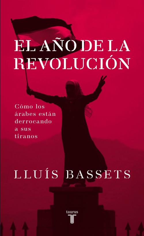 Cover of the book El año de la revolución by Lluís Basset, Penguin Random House Grupo Editorial España