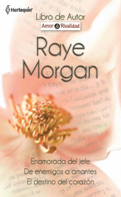 Cover of the book Enamorada del jefe - De enemigos a amantes - El destino del corazón by Raye Morgan, Harlequin, una división de HarperCollins Ibérica, S.A.