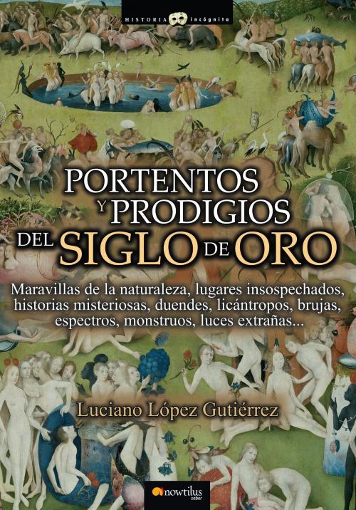 Cover of the book Portentos y prodigios del Siglo de Oro by Luciano López Gutiérrez, Nowtilus