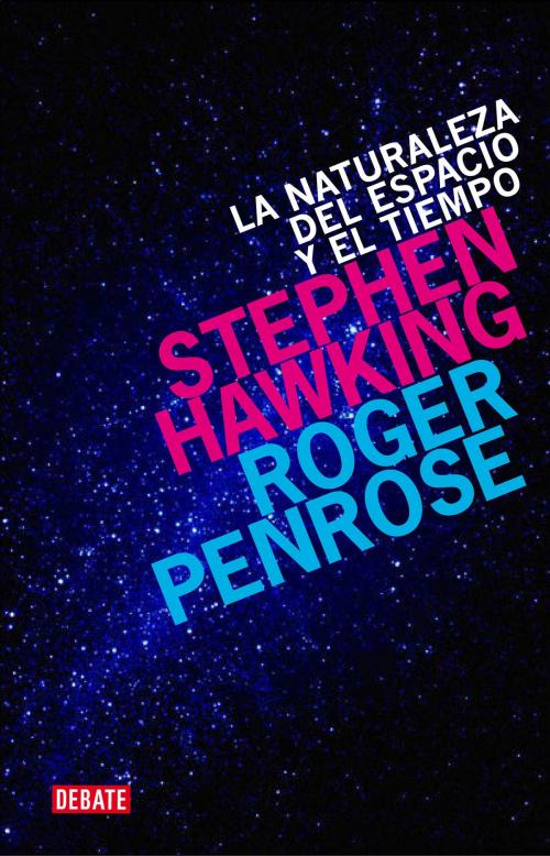 Cover of the book La naturaleza del espacio y del tiempo by Roger Penrose, Stephen Hawking, Penguin Random House Grupo Editorial España