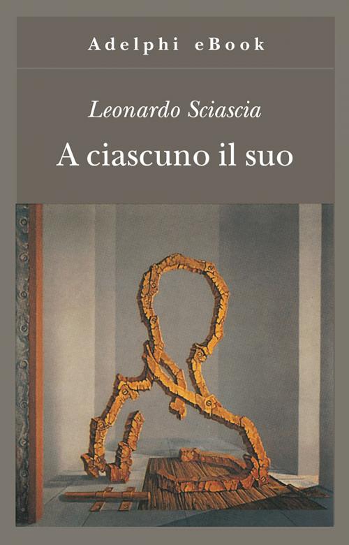 Cover of the book A ciascuno il suo by Leonardo Sciascia, Adelphi