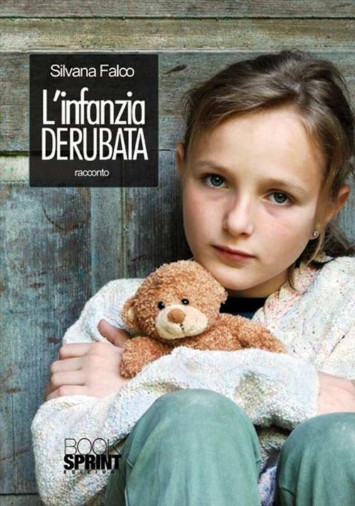 Cover of the book L'infanzia derubata by Silvana Falco, Booksprint