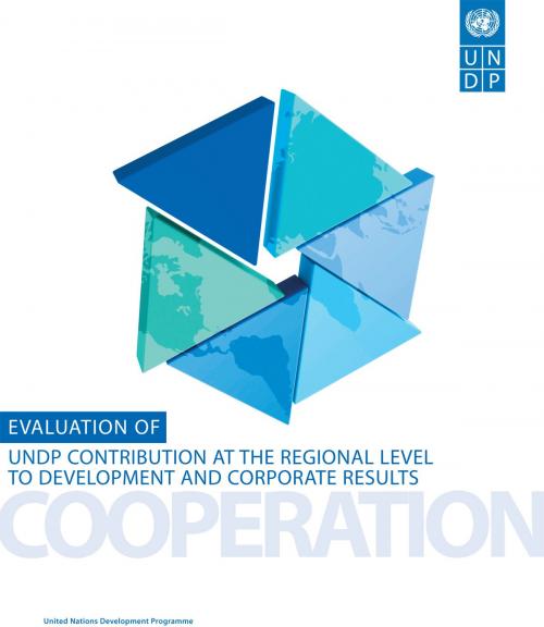 Cover of the book Evaluation of United Nations Development Programme's Contribution at the Regional Level to Development and Corporate Results by United Nations, United Nations