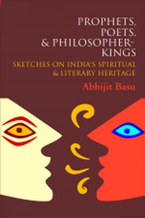 Cover of the book Prophets, Poets & Philosopher-Kings by Abhijit Basu, Leadstart Publishing Pvt Ltd