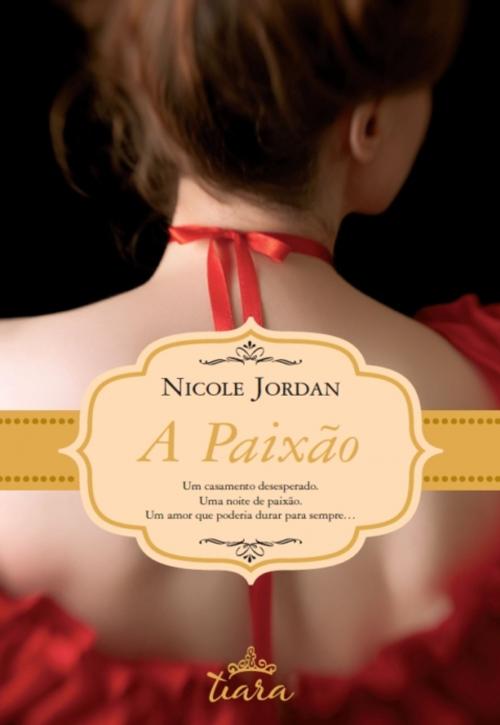 Cover of the book A Paixão by Nicole Jordan, LIVROS D'HOJE