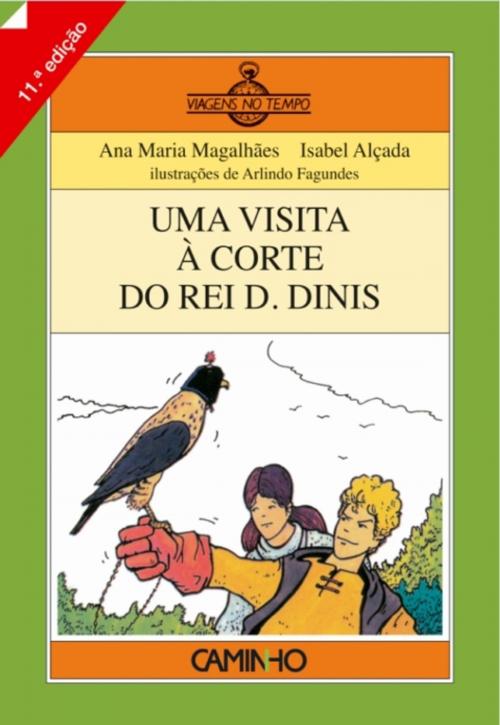 Cover of the book Uma Visita à Corte do Rei D. Dinis by ANA MARIA/ALÇADA MAGALHAES, CAMINHO