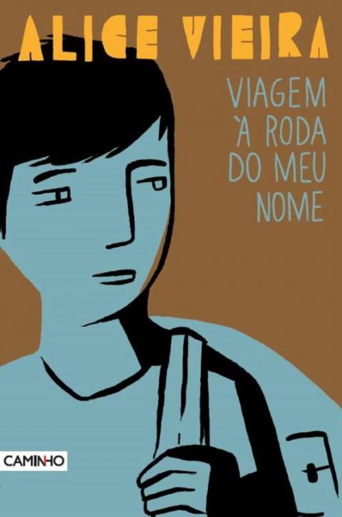 Cover of the book Viagem à Roda do Meu Nome by ALICE; Alice Vieira VIEIRA, CAMINHO