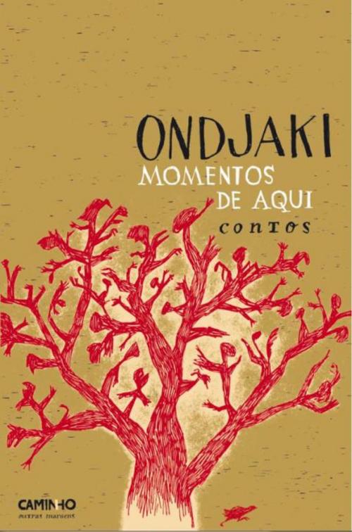 Cover of the book Momentos de Aqui by ONDJAKI, CAMINHO